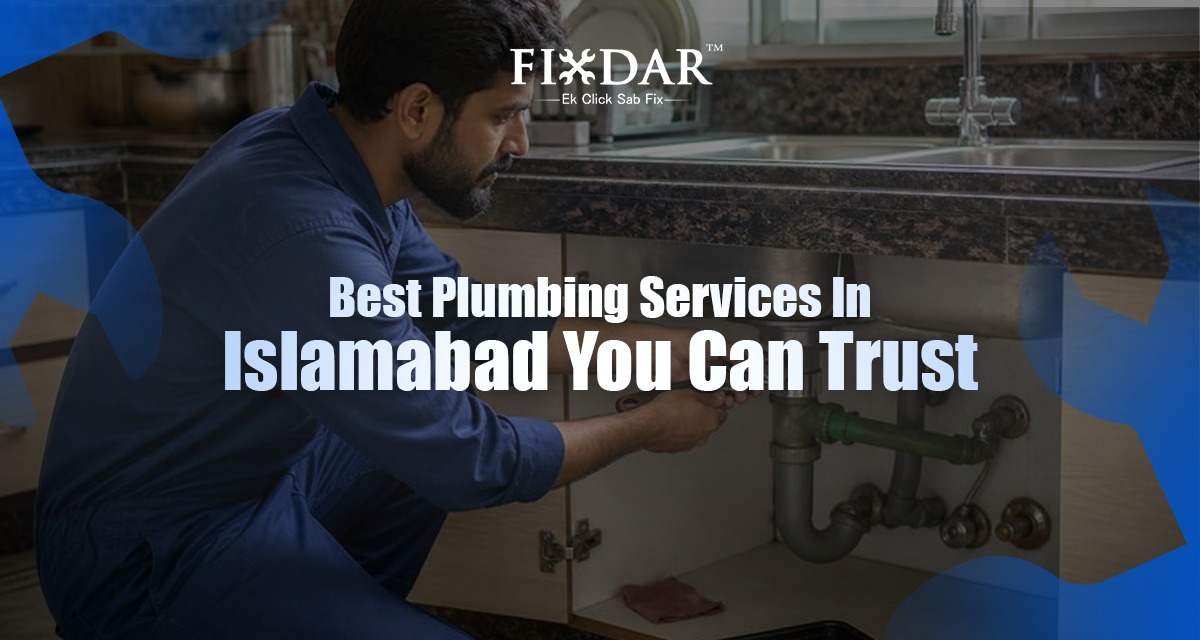 Best Plumbing Services In Islamabad You Can Trust