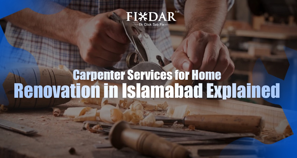 Carpenter Services For Home Renovation In Islamabad Explained