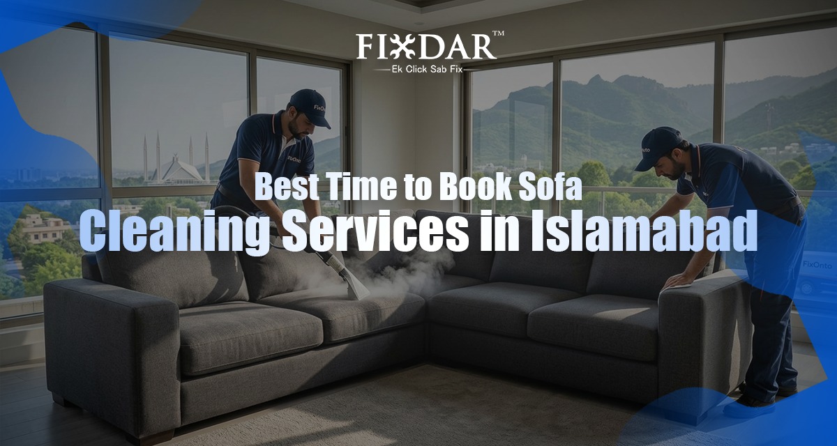 Best Time To Book Sofa Cleaning Services In Islamabad